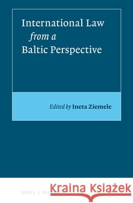 International Law from a Baltic Perspective Ziemele 9789004433144 Brill - Nijhoff