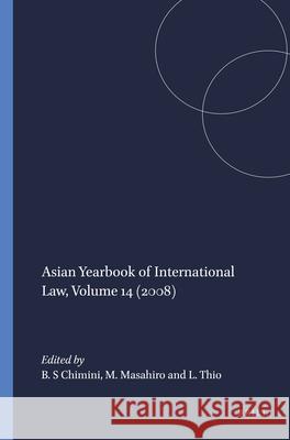 Asian Yearbook of International Law, Volume 14 (2008) B. Chimini Miyoshi Masahiro Li-Ann Thio 9789004433793