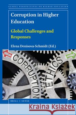 Corruption in Higher Education: Global Challenges and Responses Elena Denisova-Schmidt 9789004433861