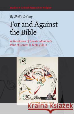 For and Against the Bible: A Translation of Sylvain Maréchal's Pour Et Contre La Bible (1801) Delany, Sheila 9789004434325 Brill