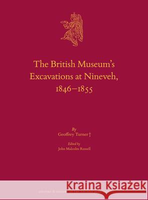 The British Museum's Excavations at Nineveh, 1846-1855 Geoffrey Turner John Russell 9789004435360 Brill
