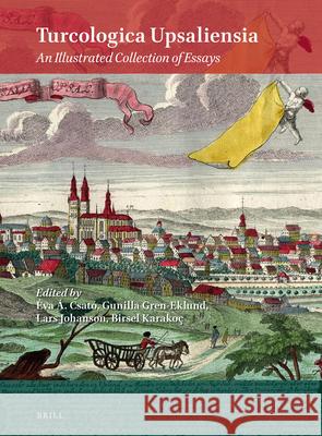 Turcologica Upsaliensia: An Illustrated Collection of Essays Csat Gunilla Gren-Eklund Lars Johanson 9789004435704