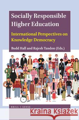 Socially Responsible Higher Education: International Perspectives on Knowledge Democracy Budd L. Hall Rajesh Tandon 9789004435759 Brill - Sense