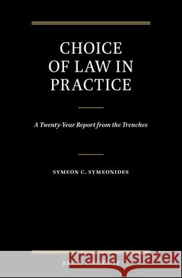 Choice of Law in Practice: A Twenty-Year Report from the Trenches (Set of 3) Symeonides, Symeon 9789004435872 Brill - Nijhoff