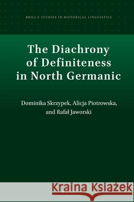 The Diachrony of Definiteness in North Germanic Dominika Skrzypek, Alicja  Piotrowska, Rafał Jaworski 9789004436039 Brill