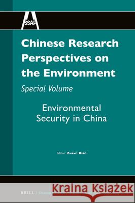 Chinese Research Perspectives on the Environment, Special Volume: Environmental Security in China Xiao Zhang 9789004436268