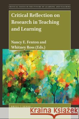 Critical Reflection on Research in Teaching and Learning Nancy E. Fenton, Whitney Ross 9789004436633 Brill