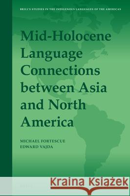 Mid-Holocene Language Connections Between Asia and North America Edward Vajda Michael Fortescue 9789004436817