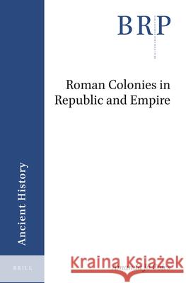 Roman Colonies in Republic and Empire Amanda Coles 9789004438330 Brill