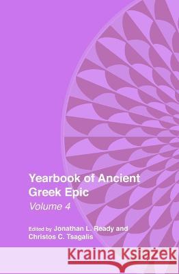 Yearbook of Ancient Greek Epic: Volume 4 Jonathan Ready Christos Tsagalis 9789004439597