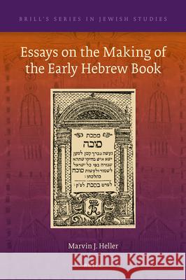 Essays on the Making of the Early Hebrew Book Marvin J. Heller 9789004441156 Brill