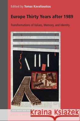 Europe Thirty Years After 1989: Transformations of Values, Memory, and Identity Tomas Kavaliauskas 9789004442115 Brill/Rodopi