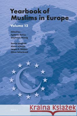 Yearbook of Muslims in Europe, Volume 12 Egdūnas Račius Stephanie M 9789004443822 Brill