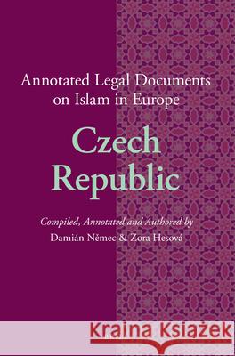 Annotated Legal Documents on Islam in Europe: Czech Republic Dami Němec Zora Hesov 9789004444317 Brill