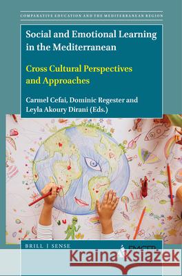 Social and Emotional Learning in the Mediterranean: Cross Cultural Perspectives and Approaches Carmel Cefai, Dominic Regester, Leyla Akoury Dirani 9789004444492 Brill