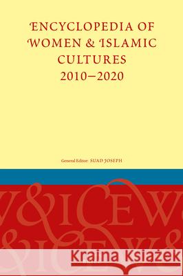 Encyclopedia of Women & Islamic Cultures 2010-2020, SET Volume 1-9 Suad Joseph 9789004445130 Brill (JL)