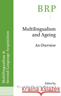 Multilingualism and Ageing: An Overview Kees de Bot, Charlotta Plejert, Hanne Gram Simonsen 9789004445390