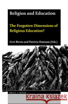 Religion and Education: The Forgotten Dimensions of Religious Education? Gert Biesta Patricia Hannam 9789004446380 Brill - Sense