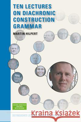 Ten Lectures on Diachronic Construction Grammar Martin Hilpert 9789004446786