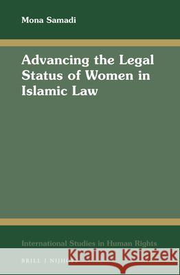 Advancing the Legal Status of Women in Islamic Law Mona Samadi 9789004446939 Brill - Nijhoff