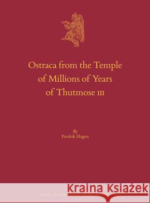 Ostraca from the Temple of Millions of Years of Thutmose III Fredrik Hagen 9789004447554 Brill