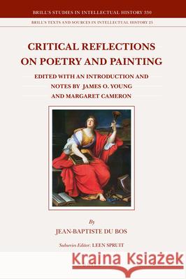 Critical Reflections on Poetry and Painting (2 vols.): Translated with an Introduction and Notes by James O. Young and Margaret Cameron Jean-Baptiste Du Bos, James O. Young, Margaret Cameron 9789004448292