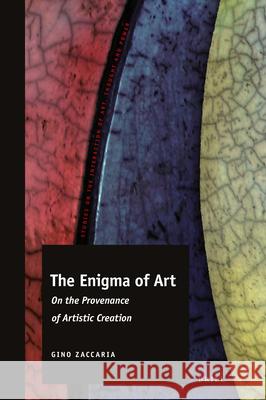 The Enigma of Art: On the Provenance of Artistic Creation Gino Zaccaria 9789004448704 Brill/Rodopi