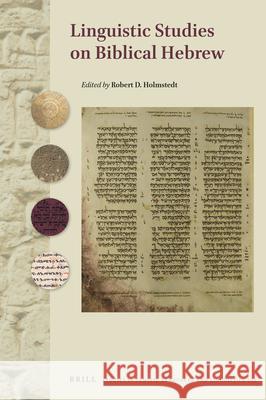 Linguistic Studies on Biblical Hebrew Robert D. Holmstedt 9789004448841