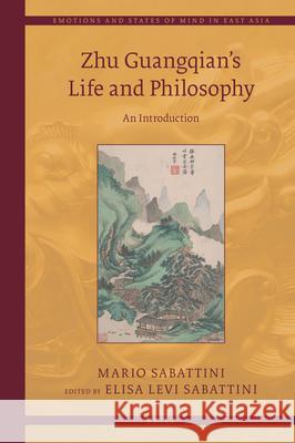 Zhu Guangqian’s Life and Philosophy: An Introduction Mario Sabattini, Elisa Levi Sabattini 9789004449435