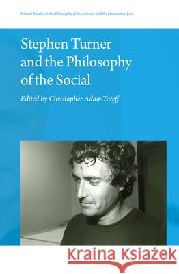 Stephen Turner and the Philosophy of the Social Christopher Adair-Toteff 9789004449596 Brill/Rodopi