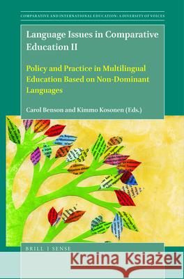 Language Issues in Comparative Education II: Policy and Practice in Multilingual Education Based on Non-Dominant Languages Carol Benson, Kimmo Kosonen 9789004449657