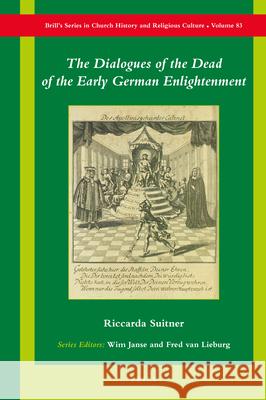 The Dialogues of the Dead of the Early German Enlightenment Riccarda Suitner 9789004454538 Brill
