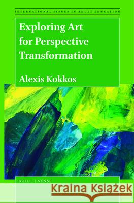 Exploring Art for Perspective Transformation Alexis Kokkos 9789004455122 Brill - Sense