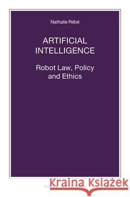 Artificial Intelligence: Robot Law, Policy and Ethics R 9789004458093 Brill - Nijhoff