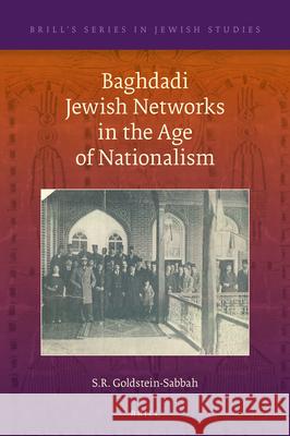 Baghdadi Jewish Networks in the Age of Nationalism S. Goldstein-Sabbah 9789004460553 Brill