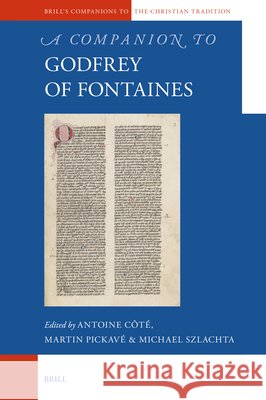 A Companion to Godfrey of Fontaines Antoine C?t? Martin Pickav? Michael Szlachta 9789004461536