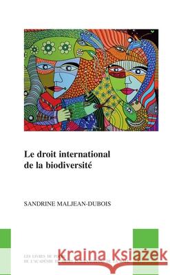 Le Droit International de la Biodiversité Maljean-DuBois, Sandrine 9789004462878