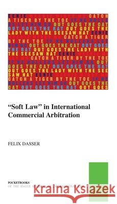 Soft Law in International Commercial Arbitration Dasser, Felix 9789004462892 Brill - Nijhoff