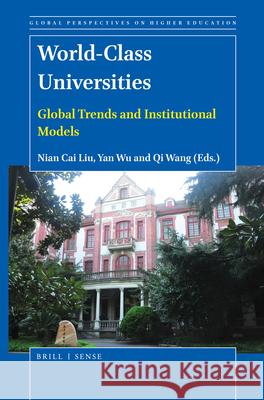 World-Class Universities: Global Trends and Institutional Models Nian Cai Liu Yan Wu Qi Wang 9789004463141 Brill - Sense