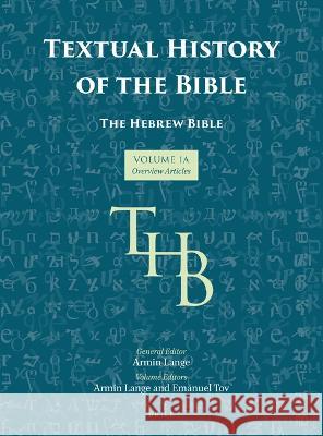 Textual History of the Bible Vol. 1A Armin Lange, Emanuel Tov 9789004463493