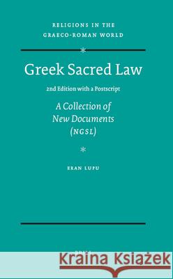 Greek Sacred Law (2nd Edition with a Postscript): A Collection of New Documents (Ngsl) Eran Lupu 9789004464162 Brill