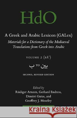 A Greek and Arabic Lexicon (Galex): Materials for a Dictionary of the Mediaeval Translations from Greek Into Arabic. Volume 2, ب To ب¡ Arnzen, Ruediger 9789004464384 Brill