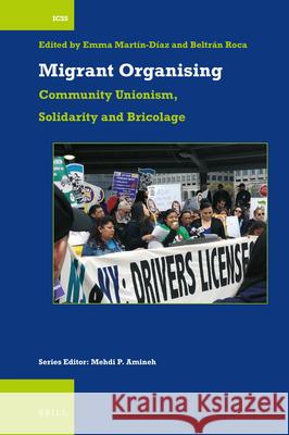 Migrant Organising: Community Unionism, Solidarity and Bricolage Mart Beltr 9789004464940 Brill