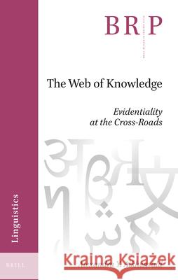 The Web of Knowledge: Evidentiality at the Cross-Roads Alexandra Y. Aikhenvald 9789004466418