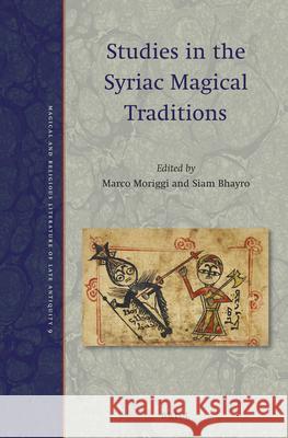 Studies in the Syriac Magical Traditions Marco Moriggi Siam Bhayro 9789004467194