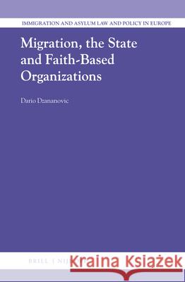 Migration, the State and Faith-Based Organizations Dario Dzananovic 9789004467408 Brill - Nijhoff