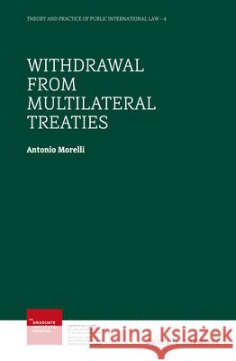 Withdrawal from Multilateral Treaties Antonio Morelli 9789004467613 Brill - Nijhoff