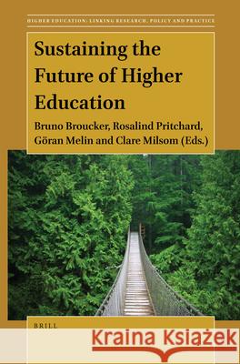 Sustaining the Future of Higher Education Bruno Broucker Rosalind M. O. Pritchard G 9789004467781