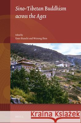 Sino-Tibetan Buddhism Across the Ages Ester Bianchi Weirong Shen 9789004467958