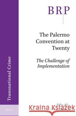 The Palermo Convention at Twenty; The Challenge of Implementation Serena Forlati 9789004469044 Brill